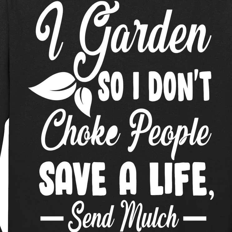 I Garden So I Don't Choke People Long Sleeve Shirt