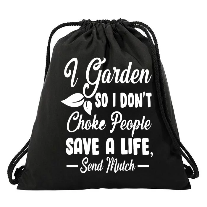 I Garden So I Don't Choke People Drawstring Bag