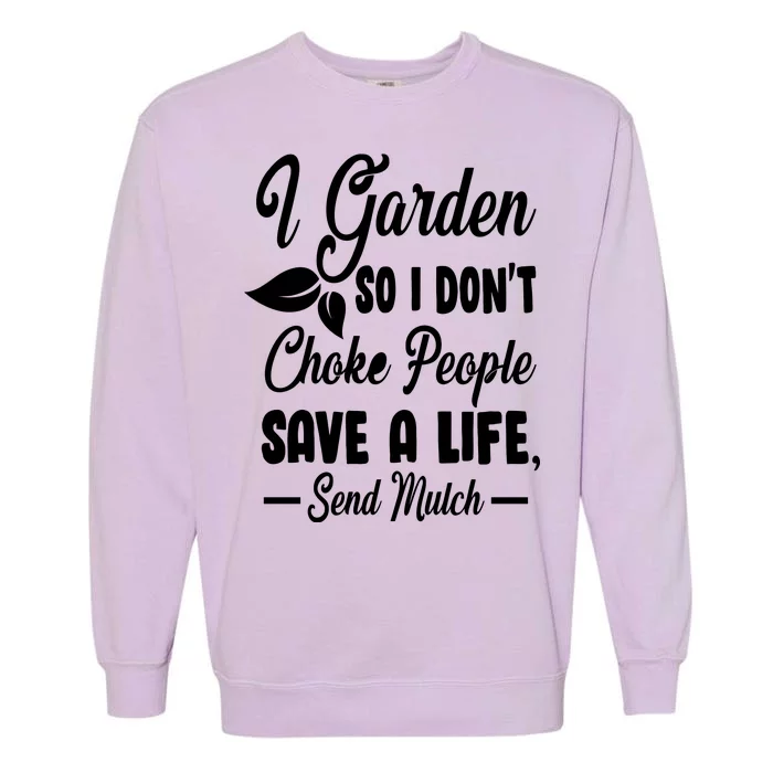 I Garden So I Don't Choke People Garment-Dyed Sweatshirt