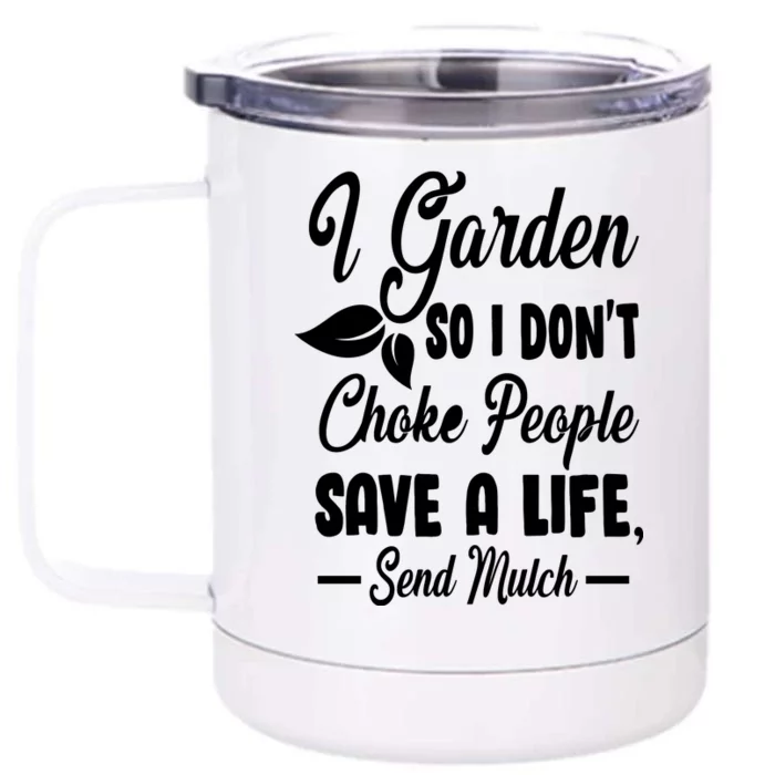 I Garden So I Don't Choke People Front & Back 12oz Stainless Steel Tumbler Cup