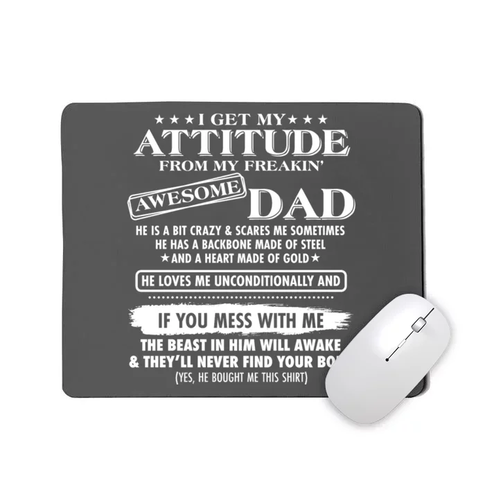 I Get My Attitude From My Freakin' Awesome Dad Mousepad