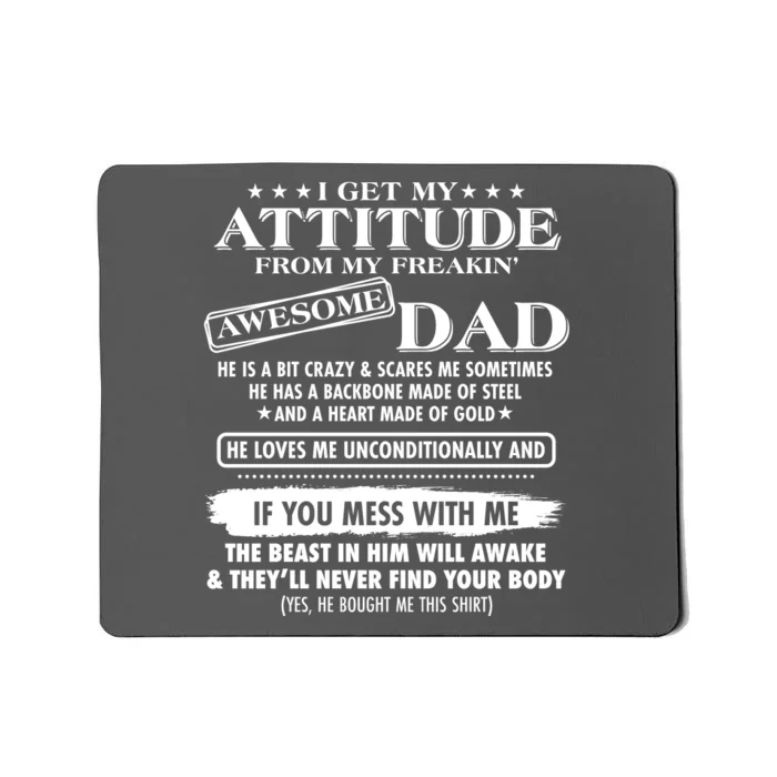 I Get My Attitude From My Freakin' Awesome Dad Mousepad