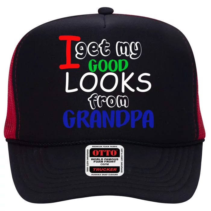 I Get My Looks From Grandpa High Crown Mesh Trucker Hat