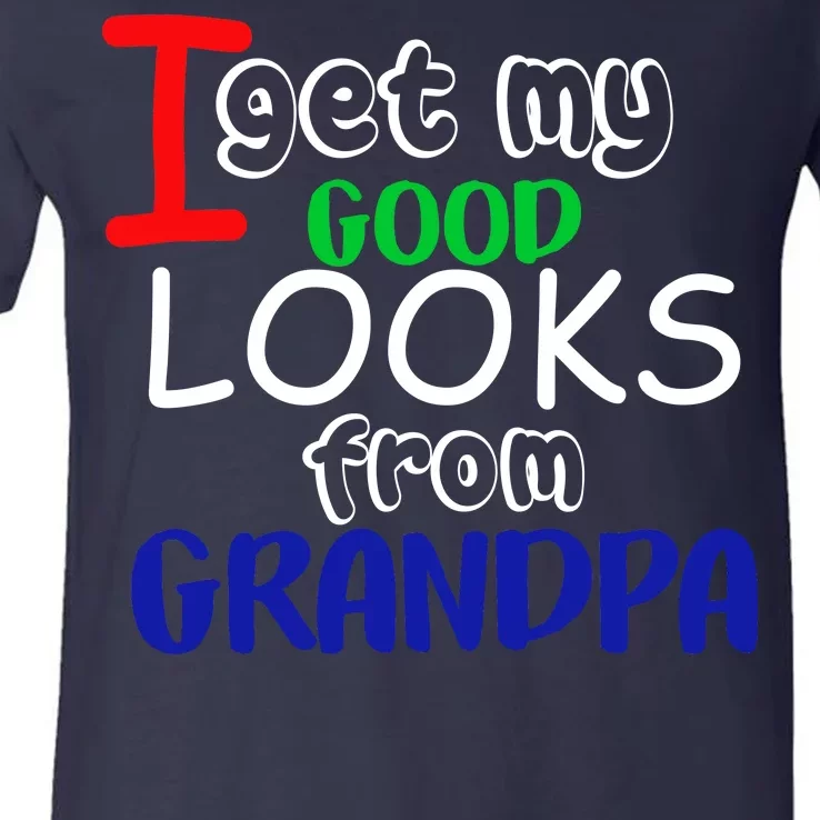 I Get My Looks From Grandpa V-Neck T-Shirt