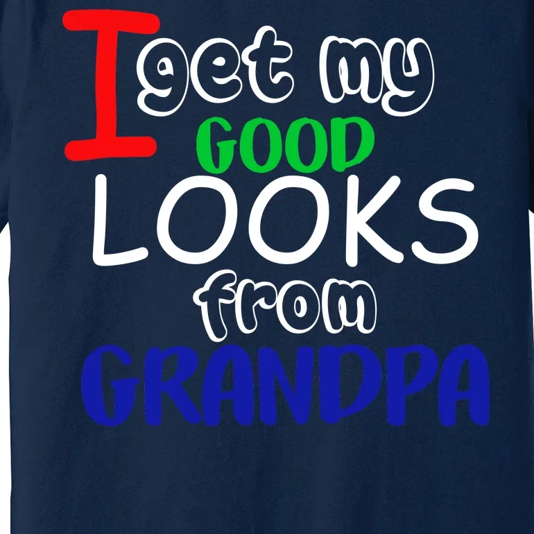 I Get My Looks From Grandpa Premium T-Shirt