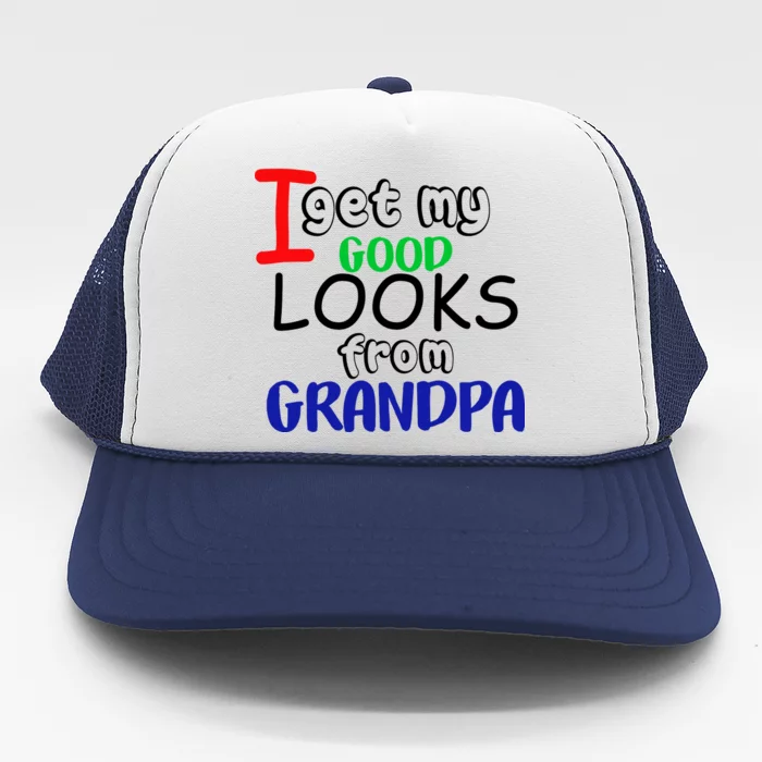 I Get My Looks From Grandpa Trucker Hat