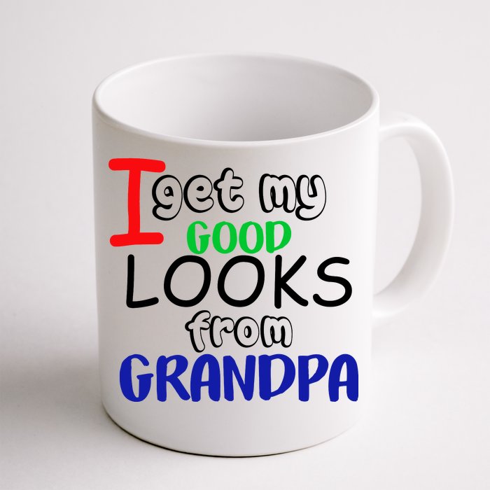 I Get My Looks From Grandpa Front & Back Coffee Mug