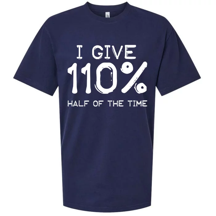 I Give 110 Percent Half Of The Time Sueded Cloud Jersey T-Shirt