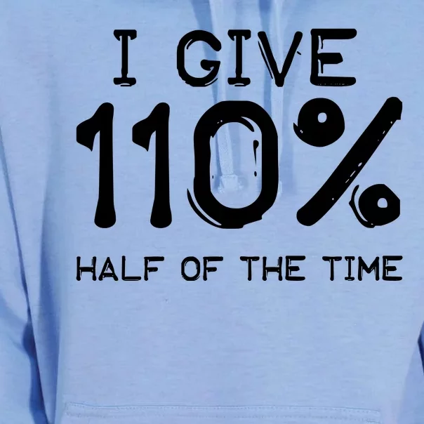 I Give 110 Percent Half Of The Time Unisex Surf Hoodie