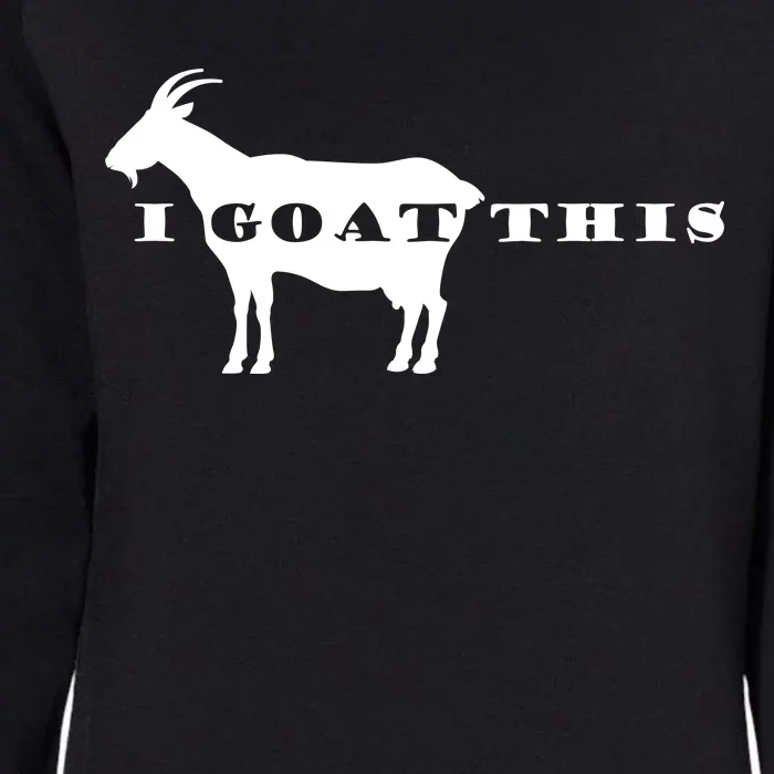 I Goat This Womens California Wash Sweatshirt