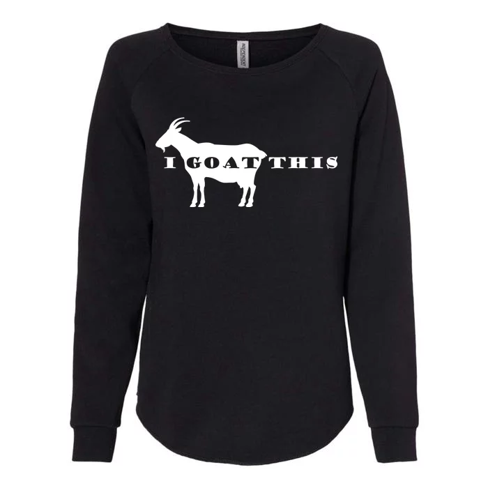 I Goat This Womens California Wash Sweatshirt