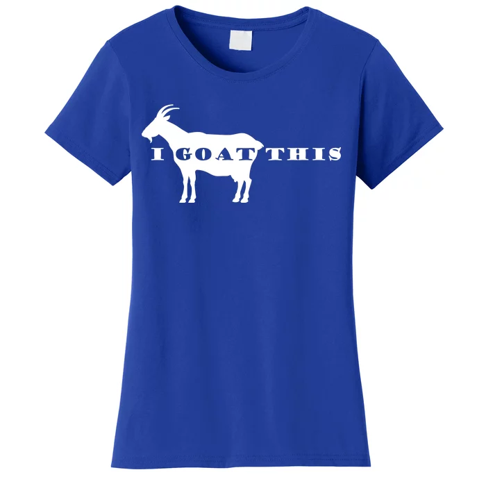 I Goat This Women's T-Shirt