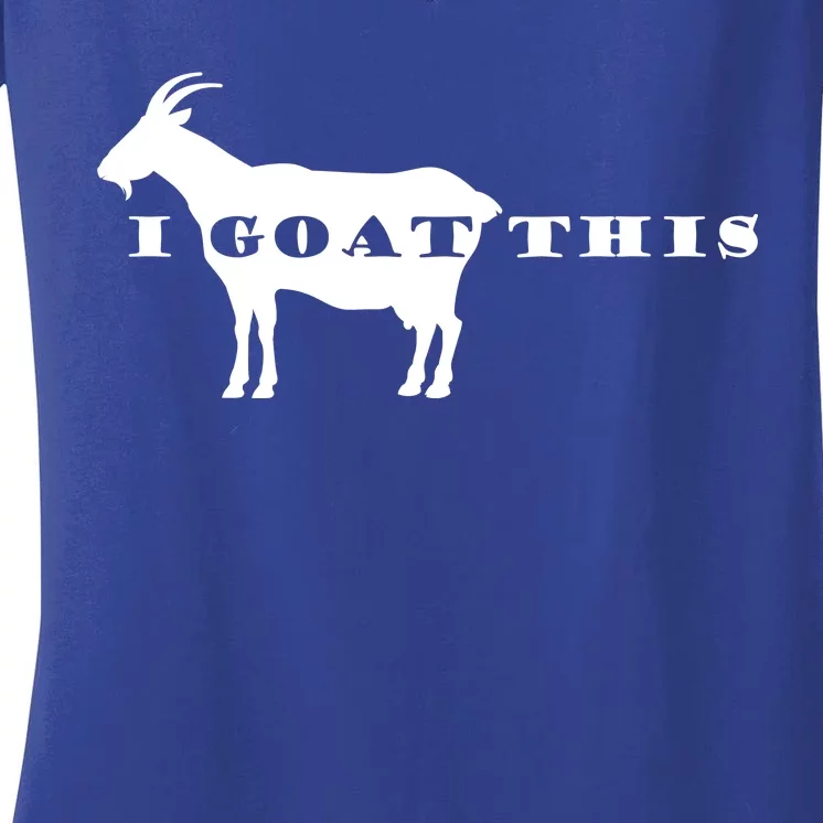 I Goat This Women's V-Neck T-Shirt