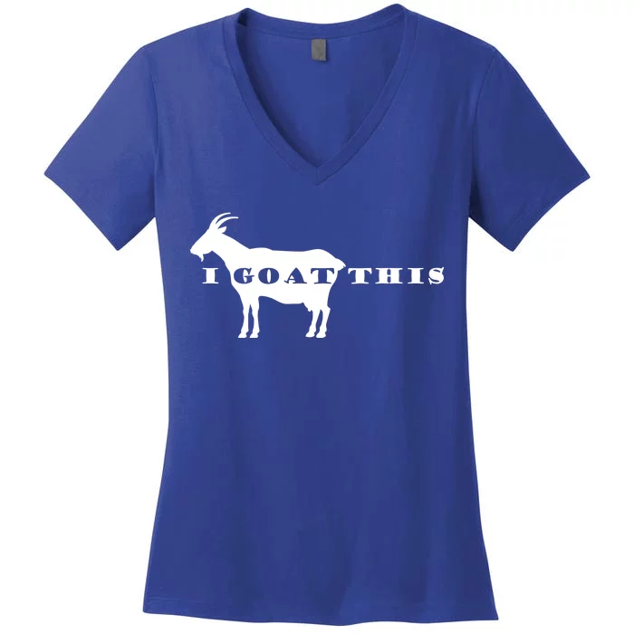 I Goat This Women's V-Neck T-Shirt