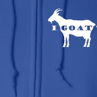 I Goat This Full Zip Hoodie