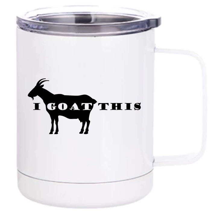 I Goat This Front & Back 12oz Stainless Steel Tumbler Cup