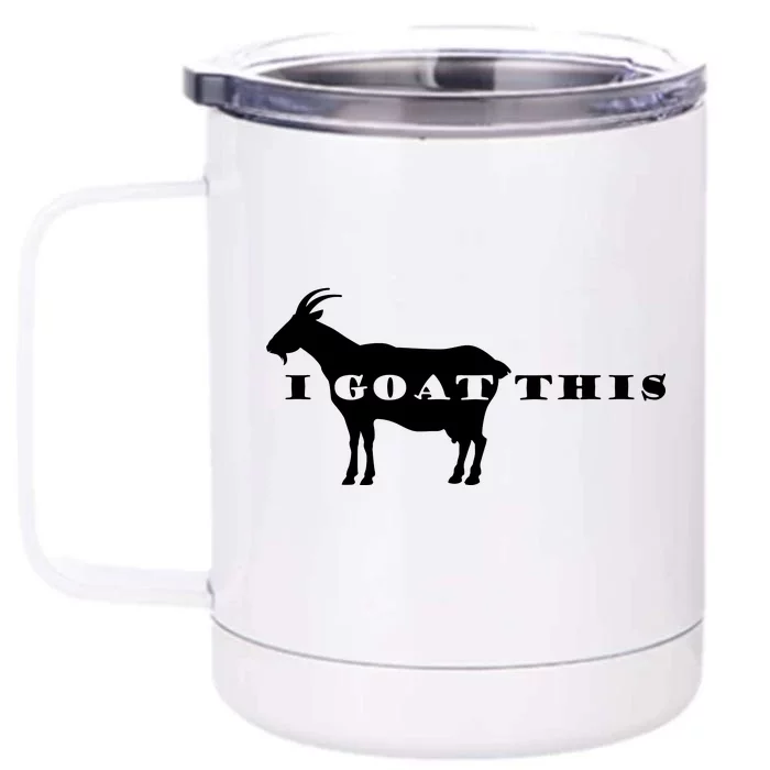 I Goat This Front & Back 12oz Stainless Steel Tumbler Cup