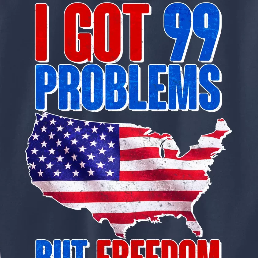 I Got 99 Problem But Freedom Ain't One Kids Sweatshirt