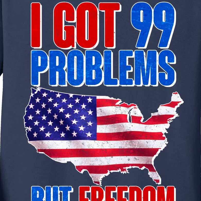 I Got 99 Problem But Freedom Ain't One Kids Long Sleeve Shirt