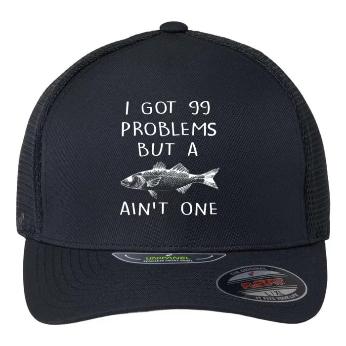 I Got 99 Problems But A Fish Ain't One Flexfit Unipanel Trucker Cap