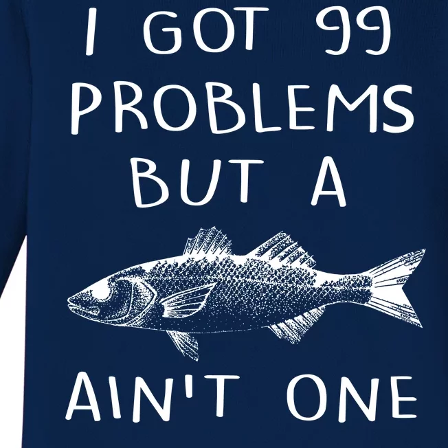 I Got 99 Problems But A Fish Ain't One Baby Long Sleeve Bodysuit