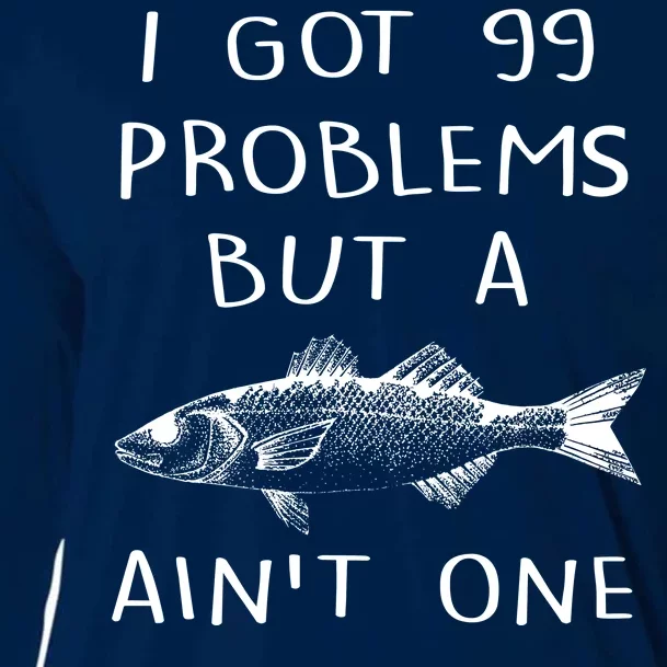 I Got 99 Problems But A Fish Ain't One Cooling Performance Long Sleeve Crew