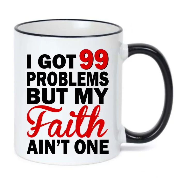 I Got 99 Problems But My Faith Ain't One Black Color Changing Mug