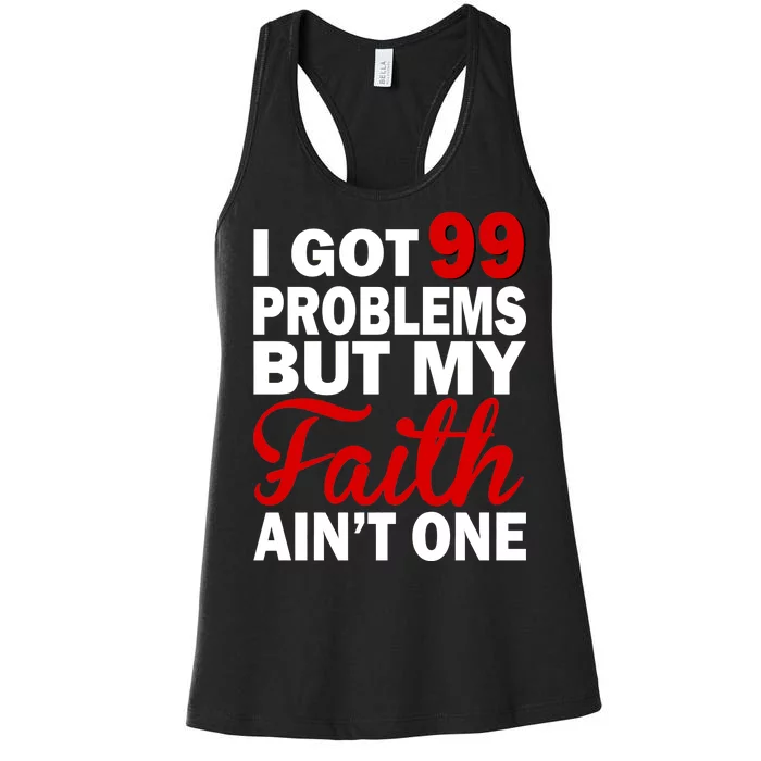 I Got 99 Problems But My Faith Ain't One Women's Racerback Tank