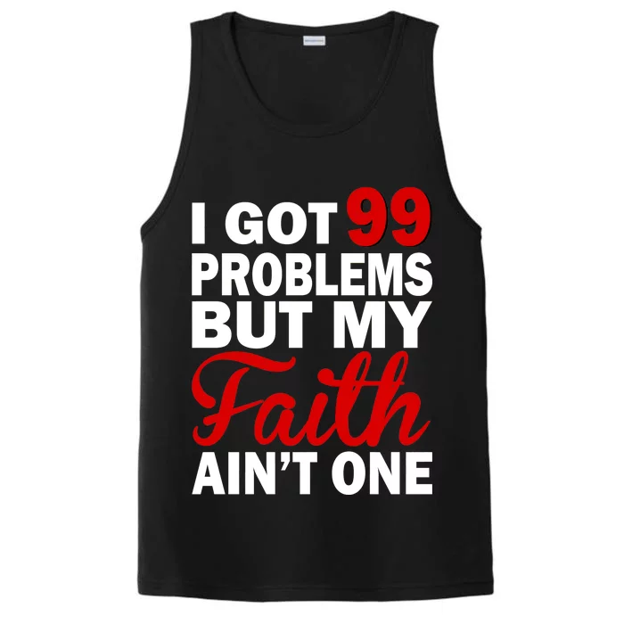 I Got 99 Problems But My Faith Ain't One Performance Tank