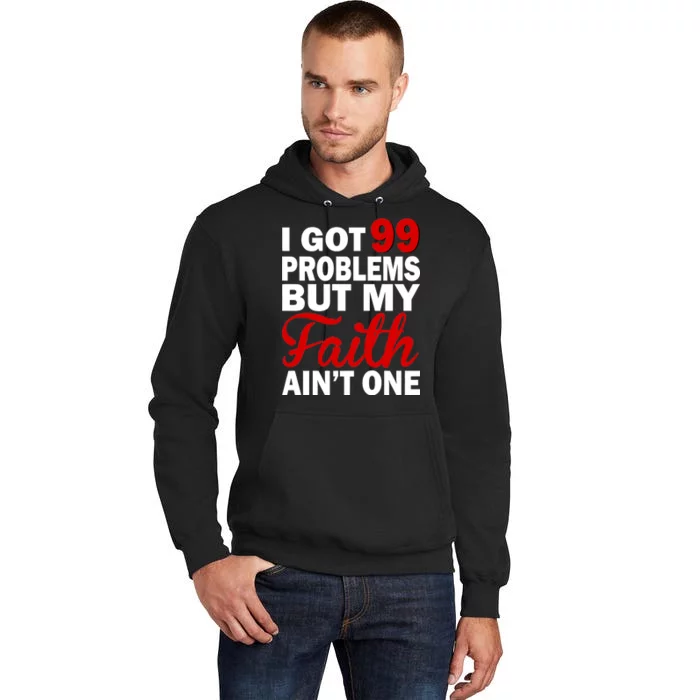 I Got 99 Problems But My Faith Ain't One Tall Hoodie