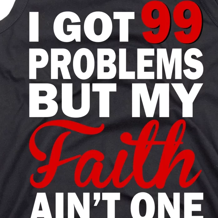 I Got 99 Problems But My Faith Ain't One Tank Top