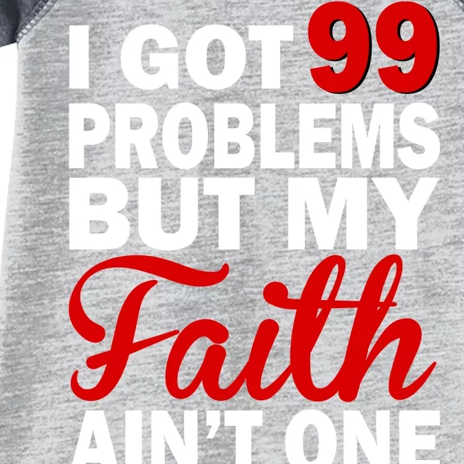 I Got 99 Problems But My Faith Ain't One Infant Baby Jersey Bodysuit