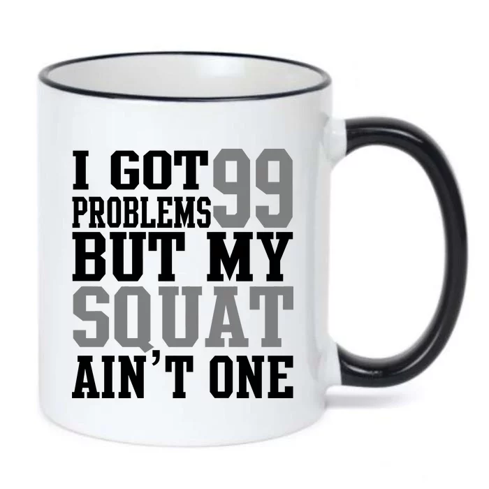 I Got 99 Problems But My Squat Ain't One Black Color Changing Mug