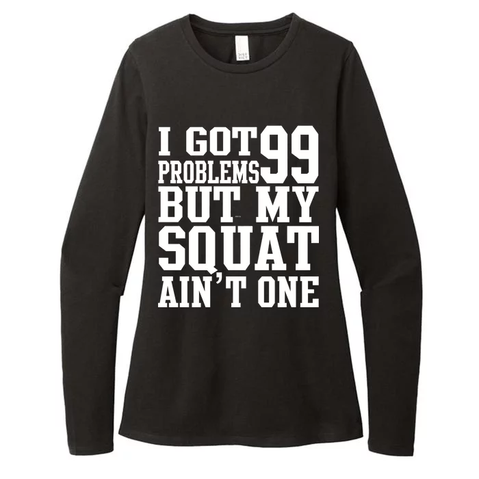 I Got 99 Problems But My Squat Ain't One Womens CVC Long Sleeve Shirt