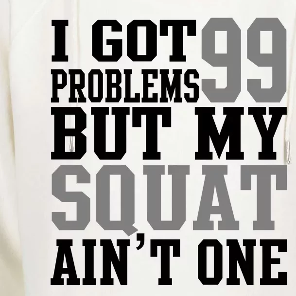 I Got 99 Problems But My Squat Ain't One Womens Funnel Neck Pullover Hood