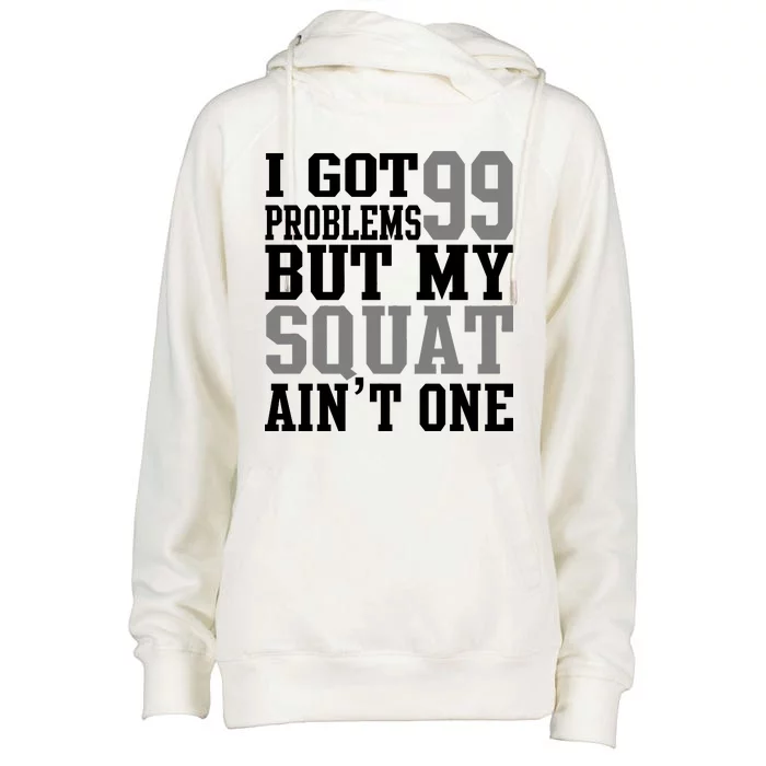 I Got 99 Problems But My Squat Ain't One Womens Funnel Neck Pullover Hood