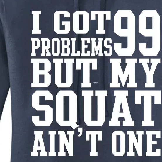 I Got 99 Problems But My Squat Ain't One Women's Pullover Hoodie