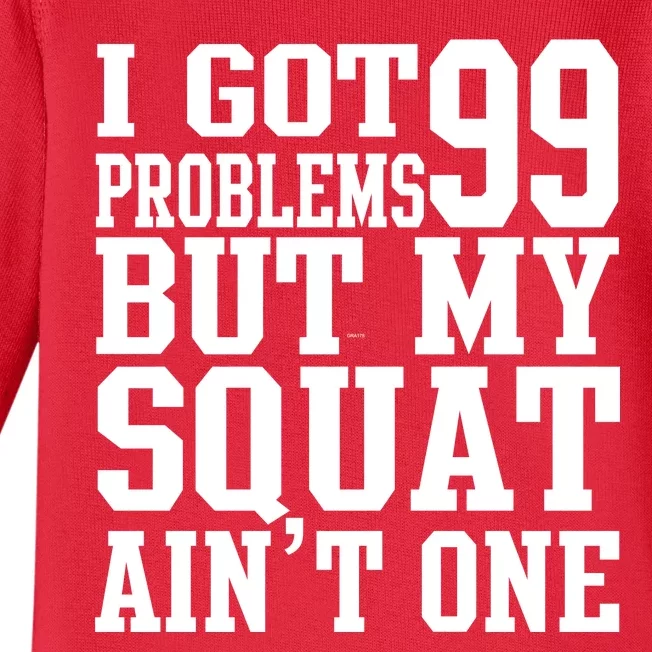 I Got 99 Problems But My Squat Ain't One Baby Long Sleeve Bodysuit