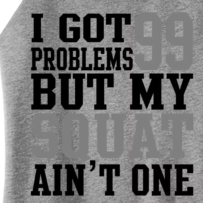 I Got 99 Problems But My Squat Ain't One Women’s Perfect Tri Rocker Tank