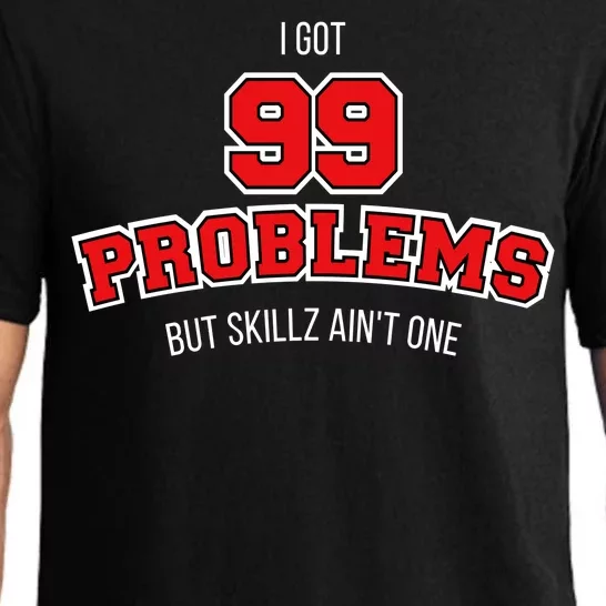 I Got 99 Problems But Skillz Ain't One Pajama Set