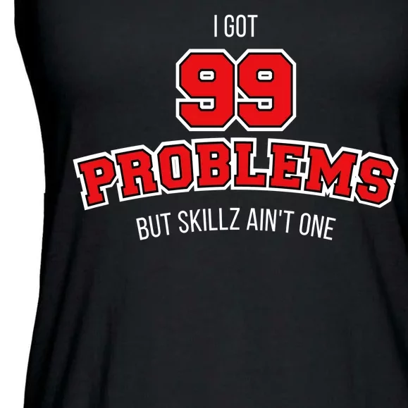 I Got 99 Problems But Skillz Ain't One Ladies Essential Flowy Tank