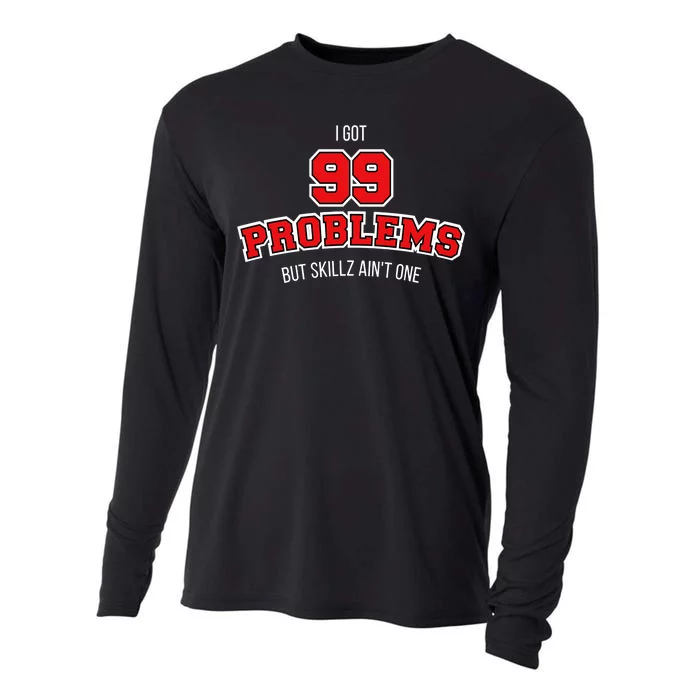 I Got 99 Problems But Skillz Ain't One Cooling Performance Long Sleeve Crew