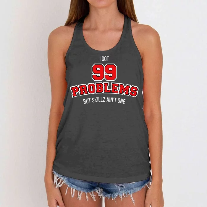 I Got 99 Problems But Skillz Ain't One Women's Knotted Racerback Tank