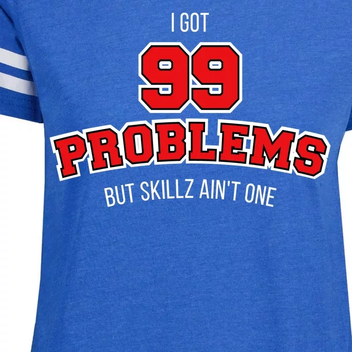 I Got 99 Problems But Skillz Ain't One Enza Ladies Jersey Football T-Shirt