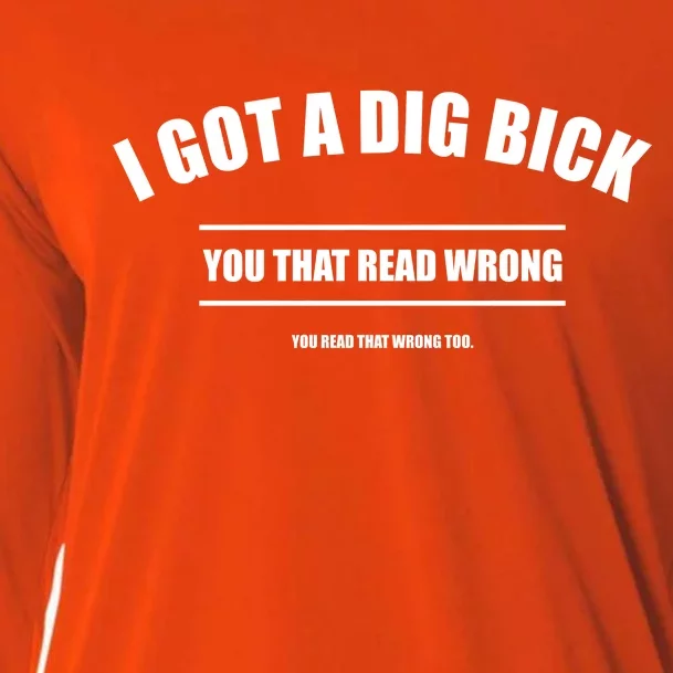 I Got a Dig Bick You Read That Wrong Funny Word Play Cooling Performance Long Sleeve Crew