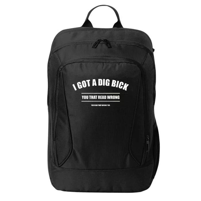 I Got a Dig Bick You Read That Wrong Funny Word Play City Backpack