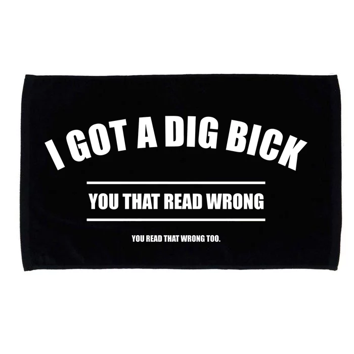 I Got a Dig Bick You Read That Wrong Funny Word Play Microfiber Hand Towel