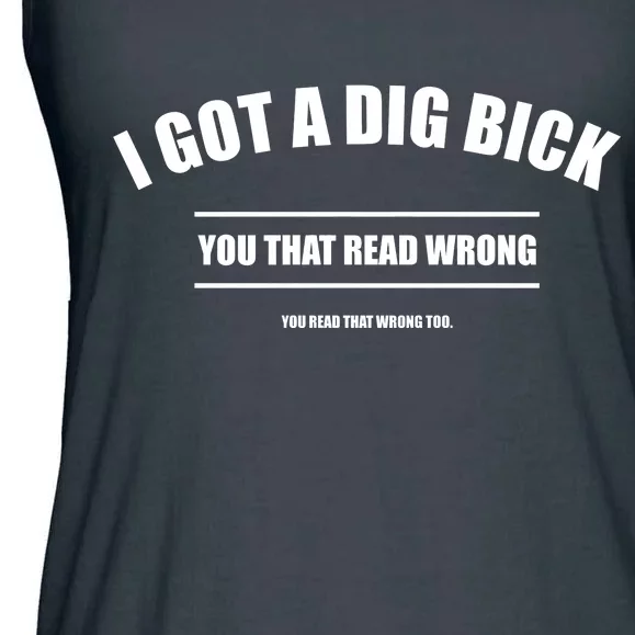 I Got a Dig Bick You Read That Wrong Funny Word Play Ladies Essential Flowy Tank