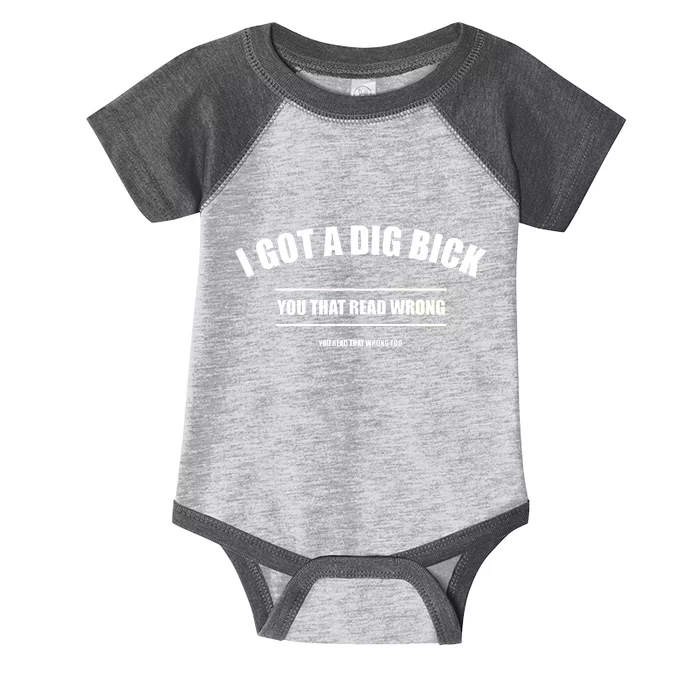 I Got a Dig Bick You Read That Wrong Funny Word Play Infant Baby Jersey Bodysuit