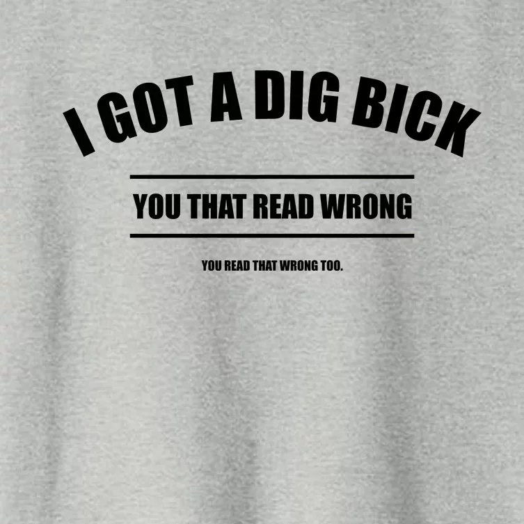 I Got a Dig Bick You Read That Wrong Funny Word Play Women's Crop Top Tee